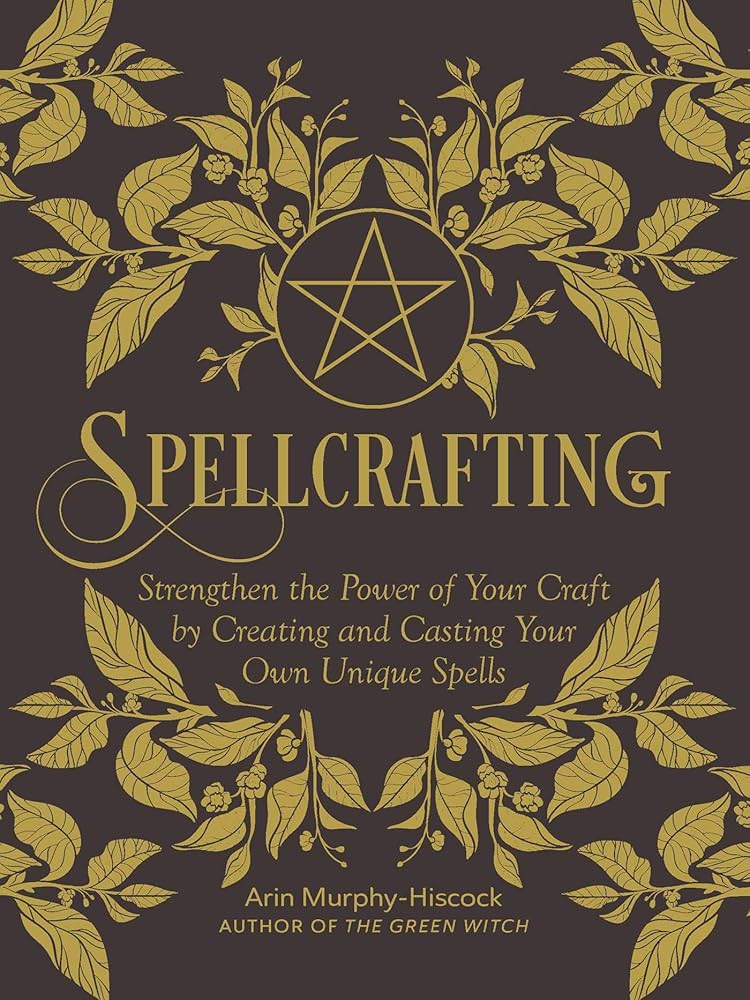 Spellcrafting: Strengthen the Power of Your Craft Book