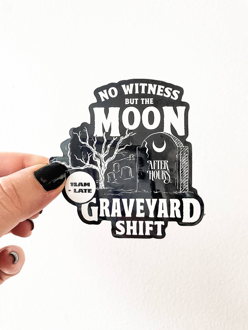 Graveyard Shift Sticker: No