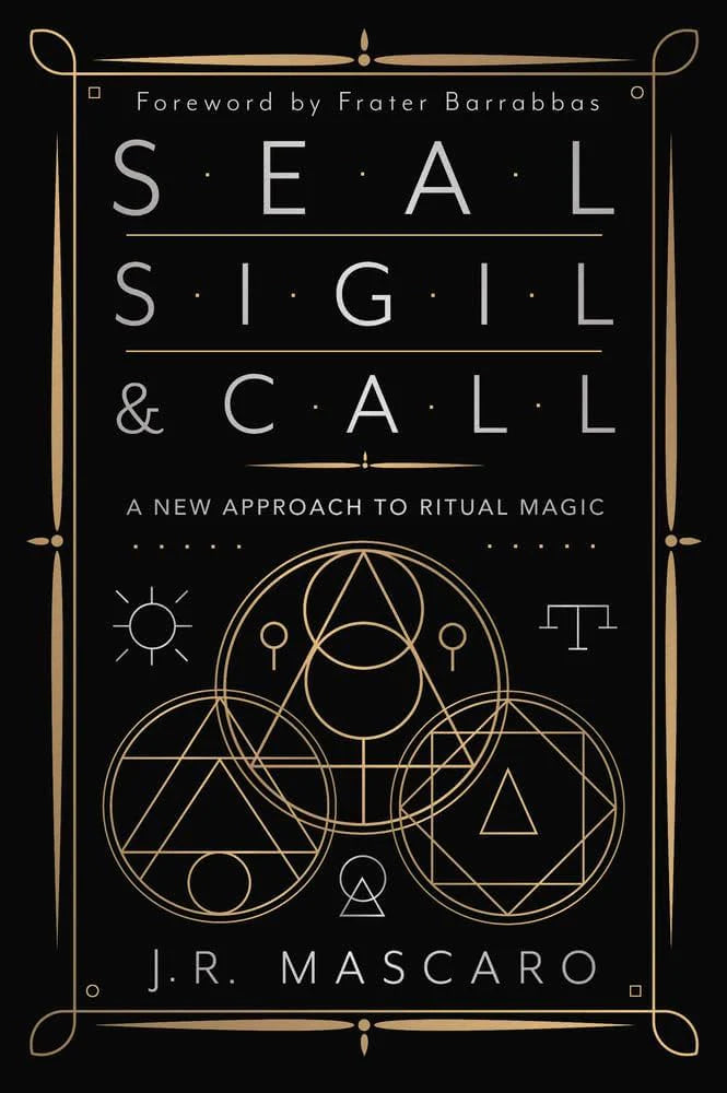 Seal, Sigil & Call: A New Approach to Ritual Magic Book