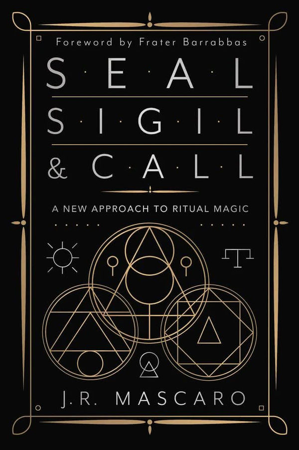 Seal, Sigil & Call: A New Approach to Ritual Magic Book